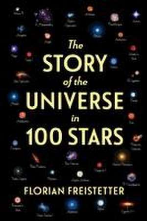 The Story of the Universe in 100 Stars de Florian Freistetter