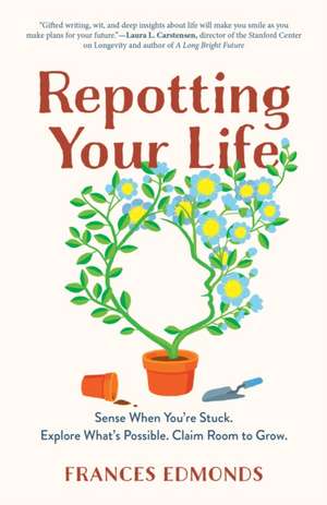 Repotting Your Life de Frances Edmonds