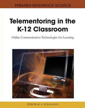 Telementoring in the K-12 Classroom de Deborah A. Scigliano