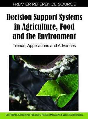 Decision Support Systems in Agriculture, Food and the Environment de Basil Manos