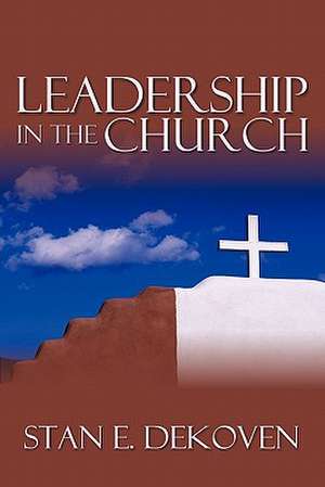 Leadership in the Church de Stan Dekoven