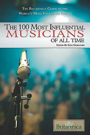 The 100 Most Influential Musicians of All Time de Gini Gorlinski