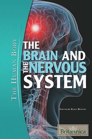 The Brain and the Nervous System de Kara Rogers