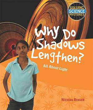 Why Do Shadows Lengthen?: All about Light de Nicolas Brasch