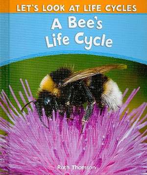 A Bee's Life Cycle de Ruth Thomson