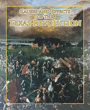 Causes and Effects of the Texas Revolution de Therese Harasymiw