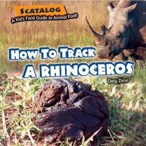 How to Track a Rhinoceros de Dory Zane