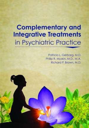 Complementary and Integrative Treatments in Psychiatric Practice de Philip R. Muskin