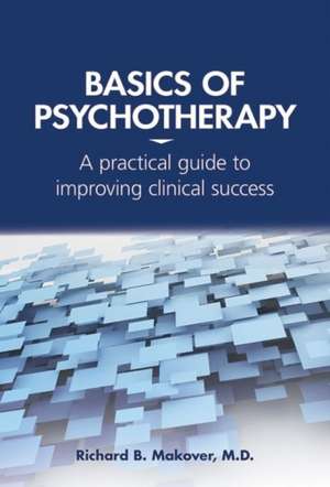 Basics of Psychotherapy de Richard B. Makover