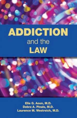 Addiction and the Law de Debra A. Pinals