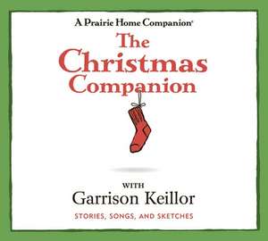 The Christmas Companion: Stories, Songs, and Sketches de Garrison Keillor