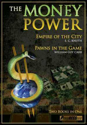 Money Power: Pawns in the Game & Empire of the City - Two Books in One de William Guy Carr