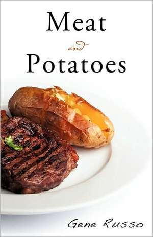 Meat and Potatoes de Gene Russo