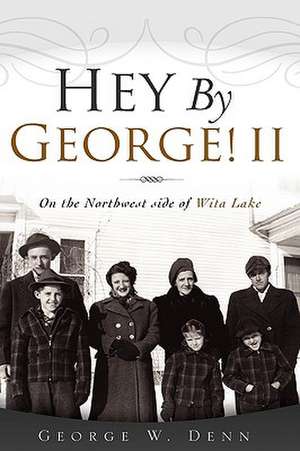 Hey By George! II de George W. Denn