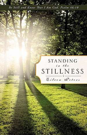 Standing In The Stillness de Eileen Peters