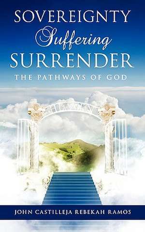 Sovereignty Suffering Surrender de John Castilleja Rebekah Ramos