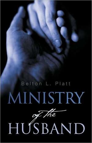 Ministry of the Husband de Belton L. Platt