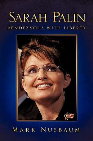 Sarah Palin Rendezvous with Liberty de Mark Nusbaum