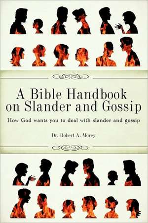 A Bible Handbook on Slander and Gossip de Roberta Morey