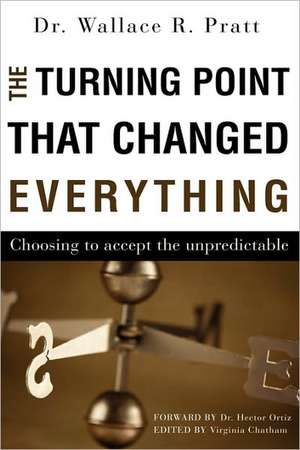 The Turning Point That Changed Everything de Wallace R. Pratt