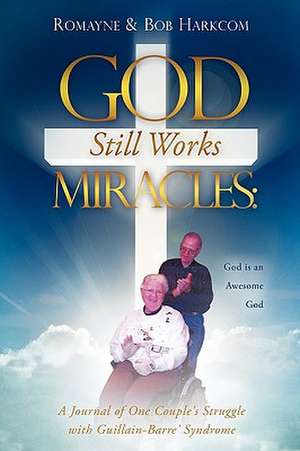 God Still Works Miracles de Romayne Harkcom