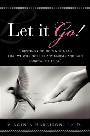 Let it Go! de Ph.D. Virginia Harrison