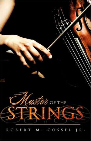 Master of the Strings de Robert M. Jr. Cossel