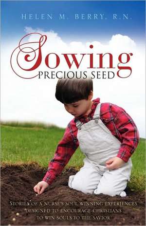 Sowing Precious Seed de R.N. HELEN M. BERRY