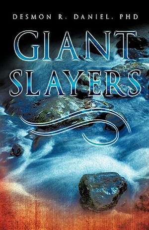 Giant Slayers de Phd Desmon R. Daniel