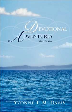 Devotional Adventures de Yvonne I M Davis