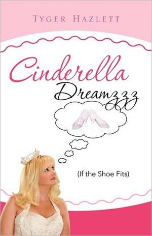 Cinderella Dreamzzz de Tyger Hazlett