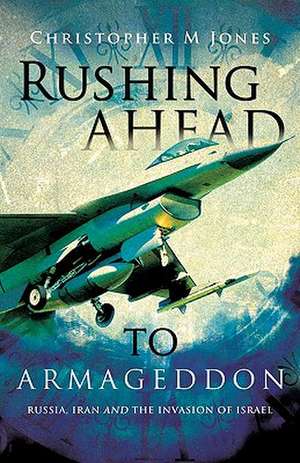 Rushing Ahead to Armageddon de Christopher M. Jones