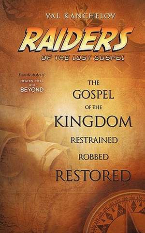 Raiders of the Lost Gospel de Val Kanchelov