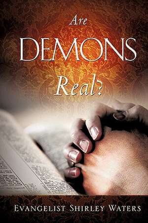 Are Demons Real? de Evangelist Shirley Waters