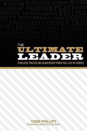 The Ultimate Leader de Todd A. Phillipy