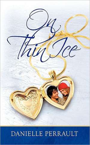 On Thin Ice de Danielle Perrault