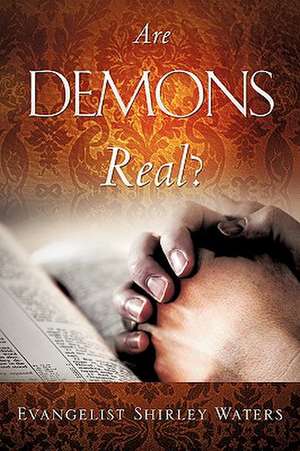 Are Demons Real? de Evangelist Shirley Waters