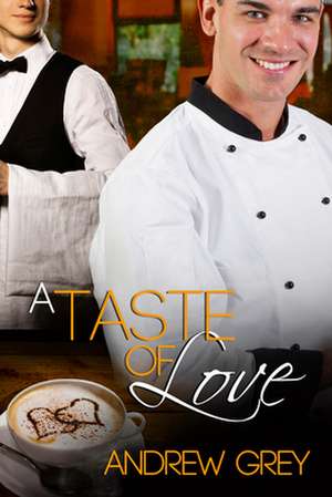 A Taste of Love de Andrew Grey