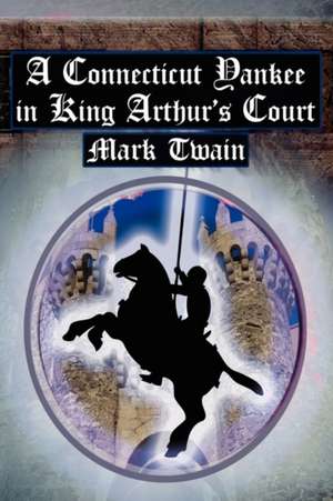 A Connecticut Yankee in King Arthur's Court de Mark Twain