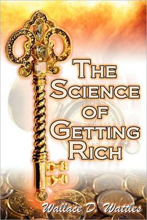 The Science of Getting Rich de Wallace D. Wattles