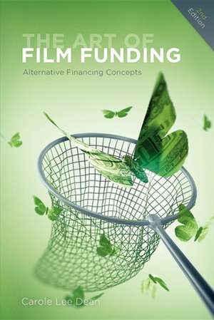 The Art of Film Funding de Carole Lee Dean