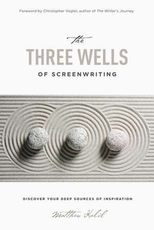 The Three Wells of Screenwriting de Kalil, Matthew