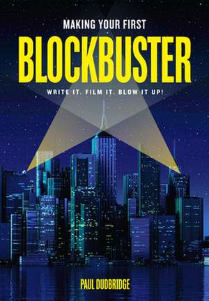 Making Your First Blockbuster de Paul Dudbridge