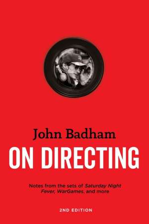 John Badham on Directing - 2nd Edition de John Badham