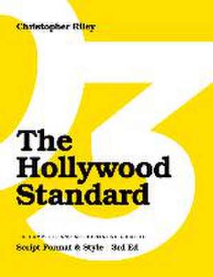 The Hollywood Standard - Third Edition: The Complete and Authoritative Guide to Script Format and Style (Library Edition) de Christopher Riley