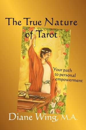 The True Nature of Tarot de Diane Wing