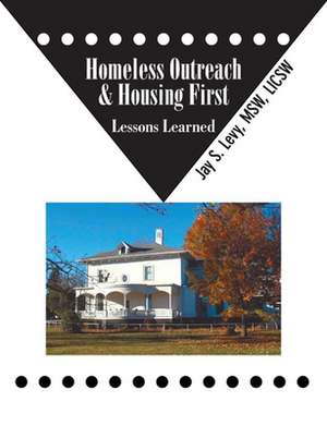 Homeless Outreach & Housing First de Jay S. Levy