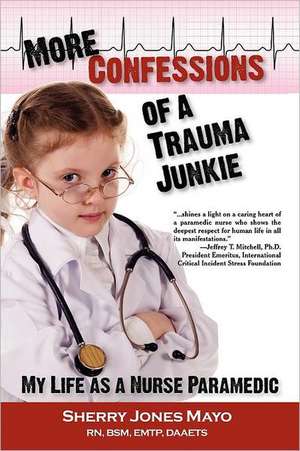 More Confessions of a Trauma Junkie de Sherry Jones Mayo