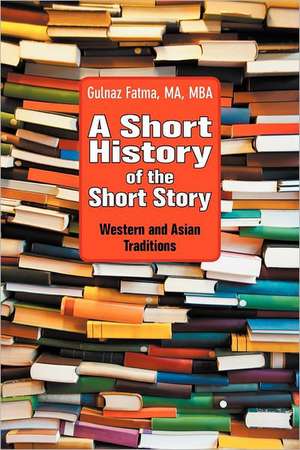 A Short History of the Short Story de Gulnaz Fatma