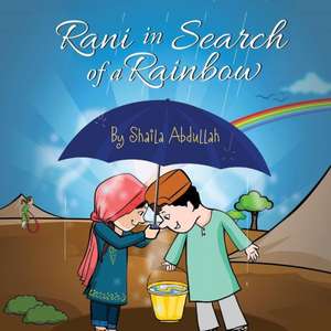 Rani in Search of a Rainbow de Shaila Abdullah